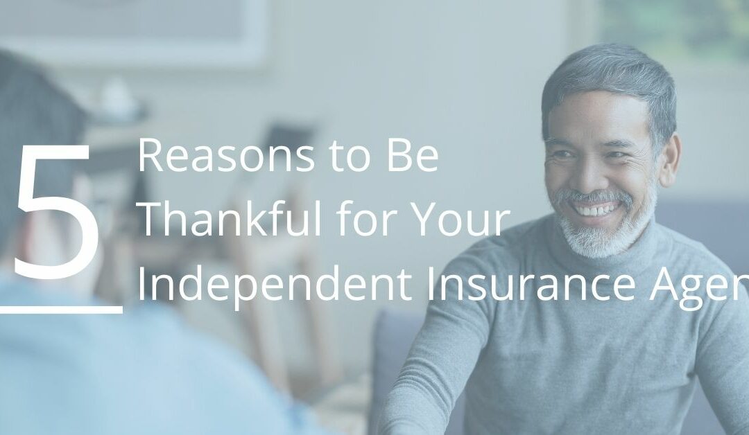 5 Reasons to Be Thankful for Your Independent Insurance Agent