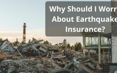Why Should I Worry About Earthquake Insurance?