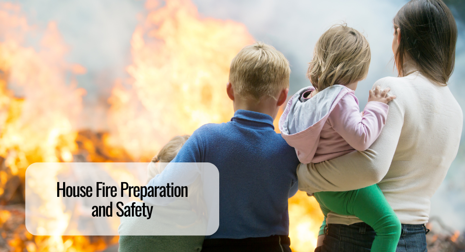 House Fire Preparation and Safety  
