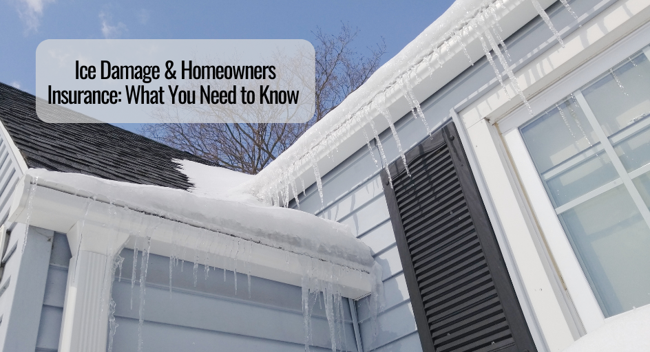 Ice Damage & Homeowners Insurance: What You Need to Know 