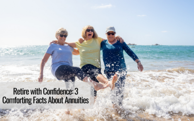 Retire with Confidence: 3 Comforting Facts About Annuities 