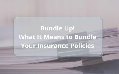 Bundle Up! What It Means to Bundle Your Insurance Policies 