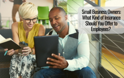 Small Business Owners: What Kind of Insurance Should You Offer to Employees? 