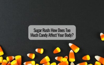 Sugar Rush: How Does Too Much Candy Affect Your Body?