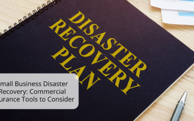 Small Business Disaster Recovery: Commercial Insurance Tools to Consider